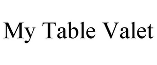 MY TABLE VALET