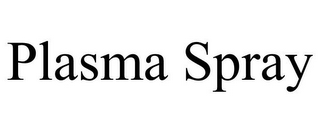 PLASMA SPRAY