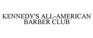 KENNEDY'S ALL-AMERICAN BARBER CLUB