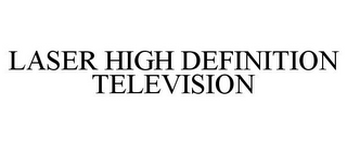 LASER HIGH DEFINITION TELEVISION