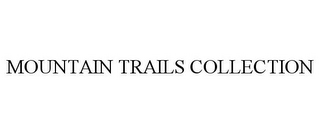 MOUNTAIN TRAILS COLLECTION