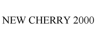 NEW CHERRY 2000