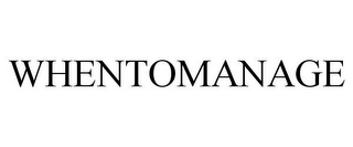 WHENTOMANAGE