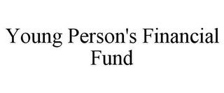 YOUNG PERSON'S FINANCIAL FUND