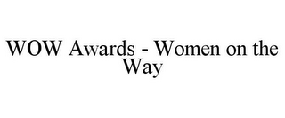 WOW AWARDS - WOMEN ON THE WAY