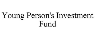 YOUNG PERSON'S INVESTMENT FUND