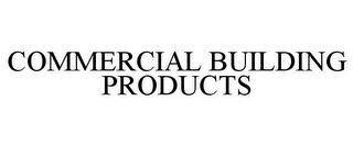 COMMERCIAL BUILDING PRODUCTS