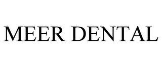 MEER DENTAL