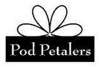 POD PETALERS