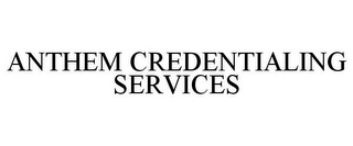 ANTHEM CREDENTIALING SERVICES