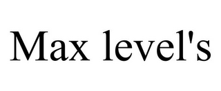 MAX LEVEL'S