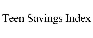 TEEN SAVINGS INDEX