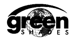 GREEN SHADES