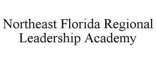 NORTHEAST FLORIDA REGIONAL LEADERSHIP ACADEMY