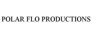 POLAR FLO PRODUCTIONS