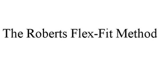 THE ROBERTS FLEX-FIT METHOD