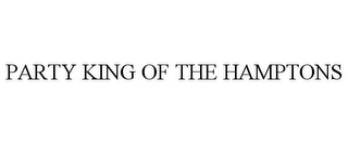 PARTY KING OF THE HAMPTONS