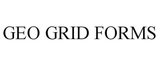 GEO GRID FORMS