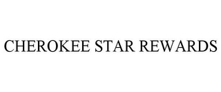 CHEROKEE STAR REWARDS