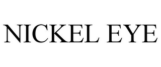 NICKEL EYE