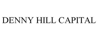 DENNY HILL CAPITAL