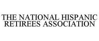 THE NATIONAL HISPANIC RETIREES ASSOCIATION