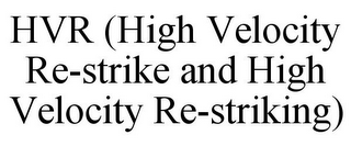 HVR (HIGH VELOCITY RE-STRIKE AND HIGH VELOCITY RE-STRIKING)