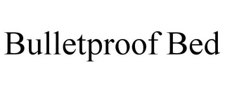 BULLETPROOF BED