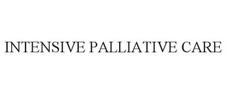 INTENSIVE PALLIATIVE CARE