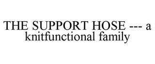 THE SUPPORT HOSE --- A KNITFUNCTIONAL FAMILY