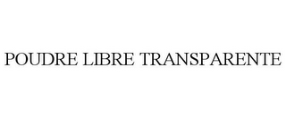 POUDRE LIBRE TRANSPARENTE