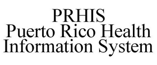 PRHIS PUERTO RICO HEALTH INFORMATION SYSTEM