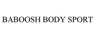 BABOOSH BODY SPORT