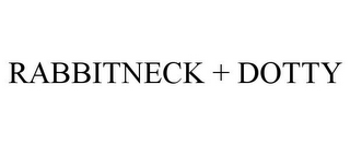 RABBITNECK + DOTTY