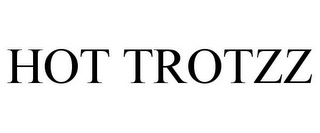 HOT TROTZZ