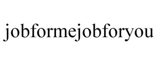 JOBFORMEJOBFORYOU