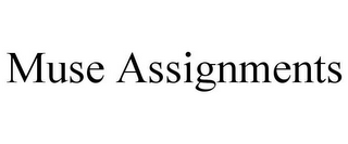 MUSE ASSIGNMENTS
