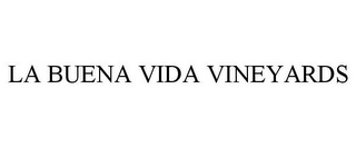 LA BUENA VIDA VINEYARDS