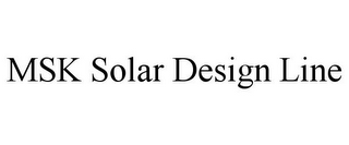 MSK SOLAR DESIGN LINE