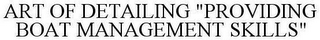 ART OF DETAILING "PROVIDING BOAT MANAGEMENT SKILLS"