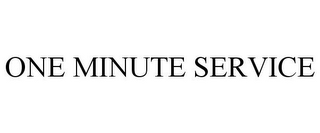 ONE MINUTE SERVICE