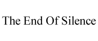 THE END OF SILENCE