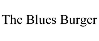 THE BLUES BURGER