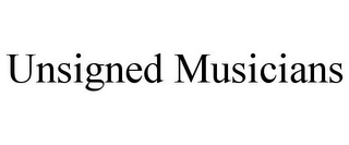 UNSIGNED MUSICIANS