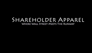 SHAREHOLDER APPAREL WHERE WALL STREET MEETS THE RUNWAY
