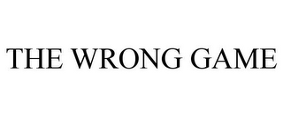 THE WRONG GAME