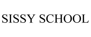 SISSY SCHOOL