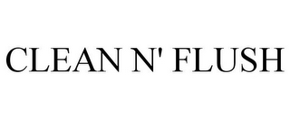 CLEAN N' FLUSH