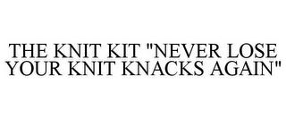 THE KNIT KIT "NEVER LOSE YOUR KNIT KNACKS AGAIN"