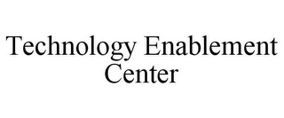 TECHNOLOGY ENABLEMENT CENTER